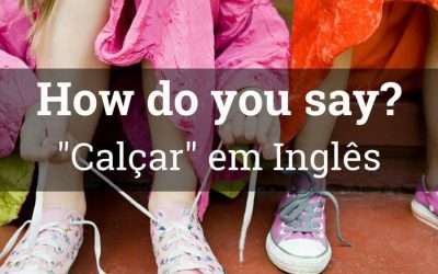 Como se diz calçar em inglês