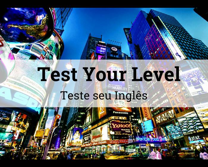 Teste o seu inglês e descubra qual o seu nível de compreensão